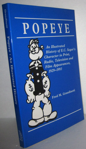 Popeye: An Illustrated History Of E.C. Segar'S Character In Print, Radio, Television, And Film Appearances, 19291993