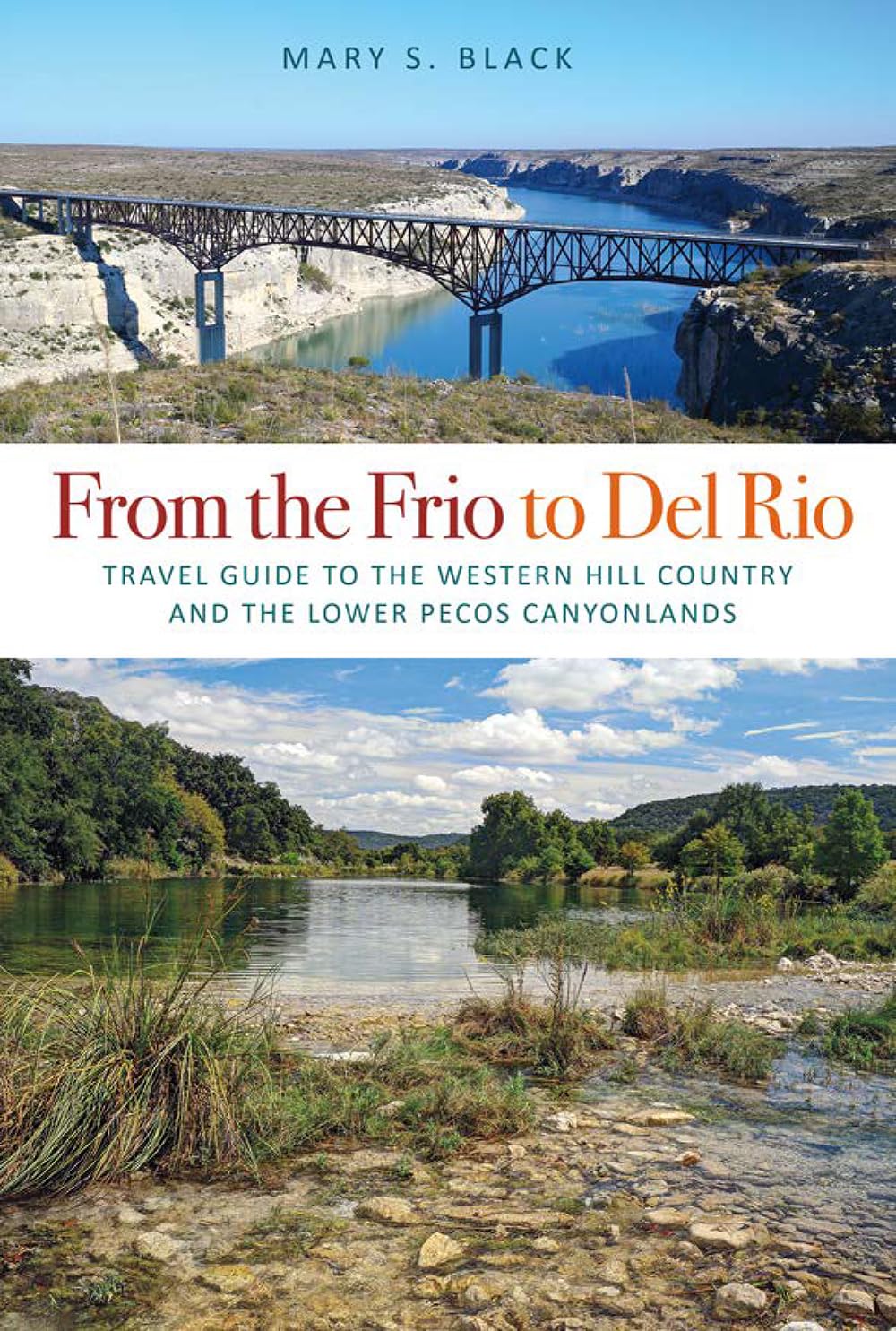 From the Frio to Del Rio: Travel Guide to the Western Hill Country and the Lower Pecos Canyonlands (Volume 28) (Tarleton State U,Used