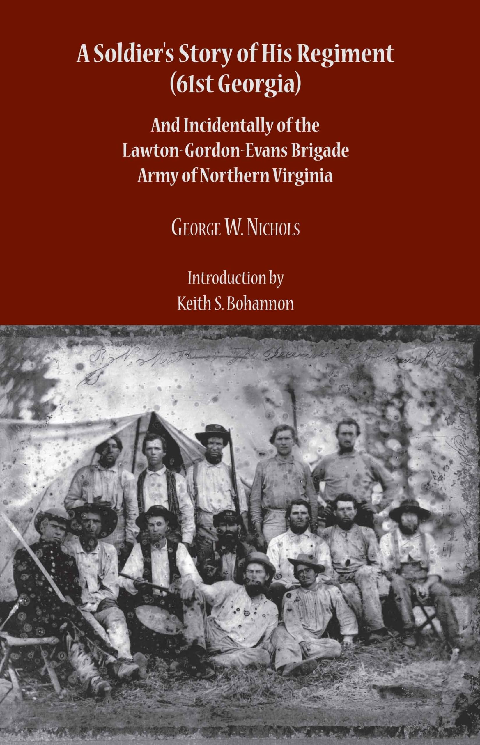 A Soldier'S Story Of His Regiment (61St Georgia): And Incidentally Of The Lawtongordonevans Brigade Army Of Northern Virginia ,New