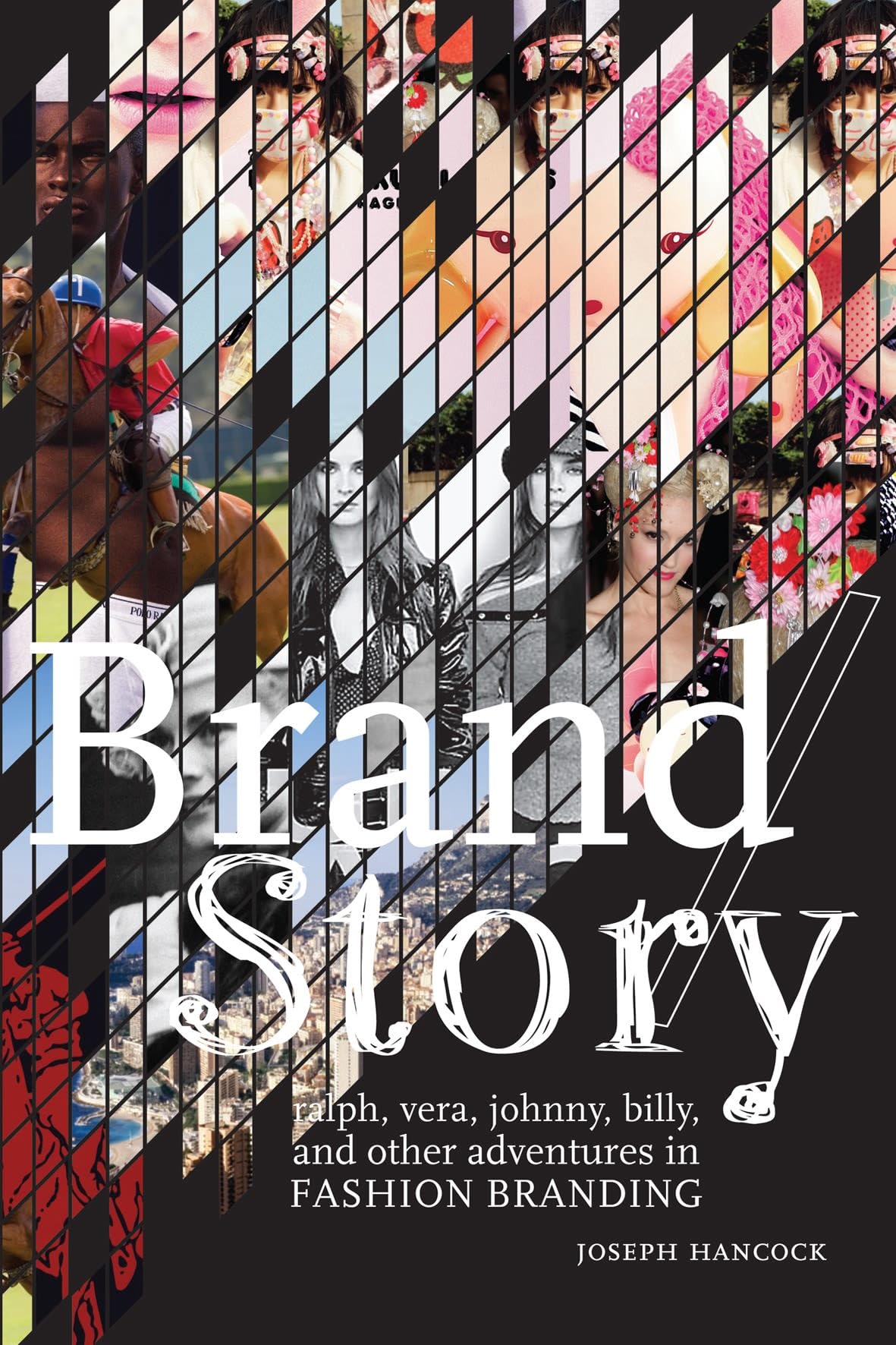 Brand/Story: Ralph, Vera, Johnny, Billy, and Other Adventures in Fashion Branding,Used