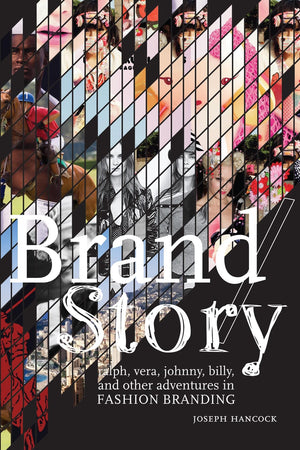 Brand/Story: Ralph, Vera, Johnny, Billy, and Other Adventures in Fashion Branding,Used