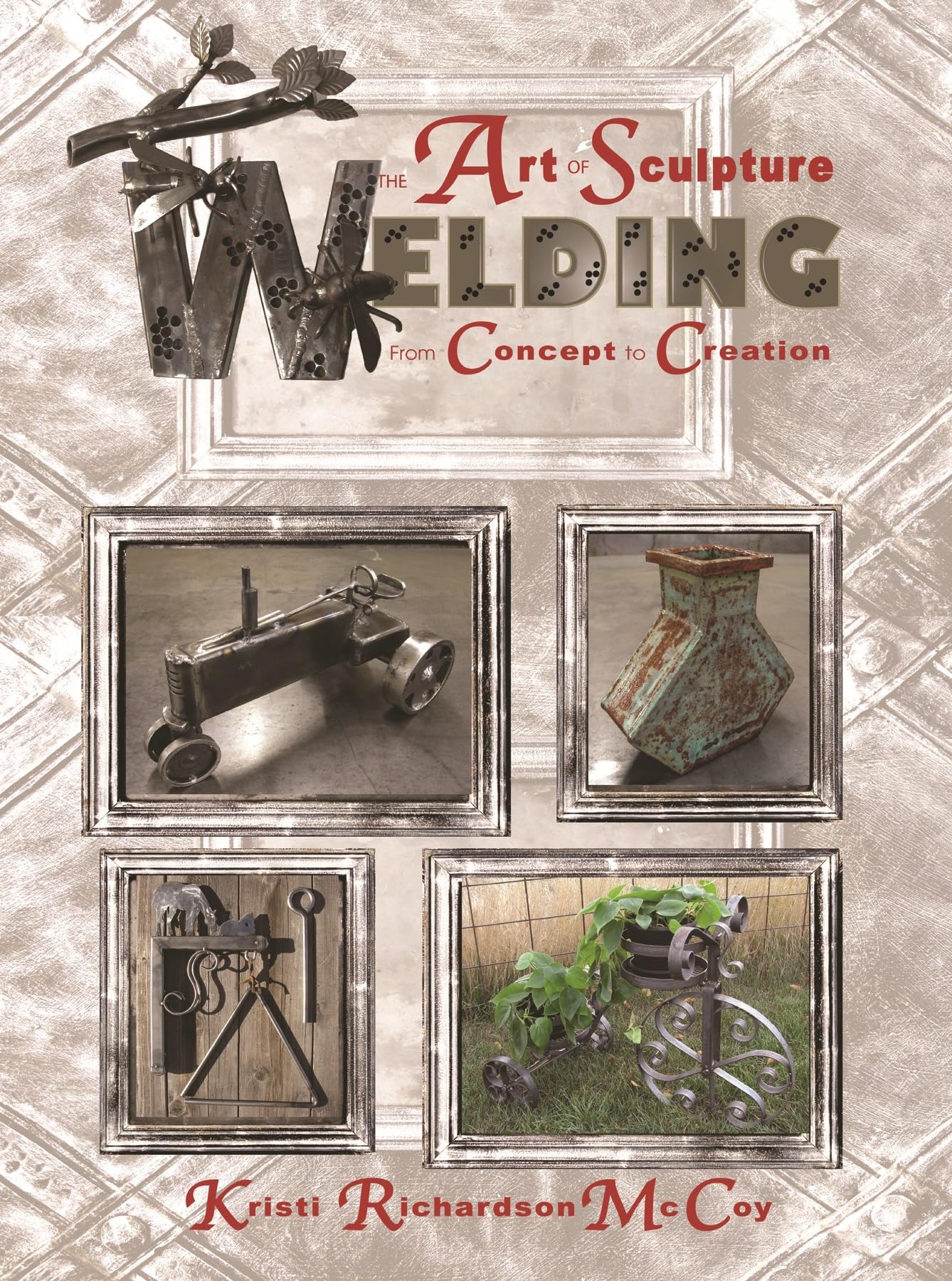 The Art of Sculpture Welding: From Concept to Creation (Volume 1),Used