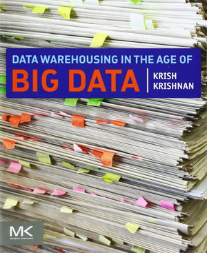 Data Warehousing in the Age of Big Data (The Morgan Kaufmann Series on Business Intelligence),New