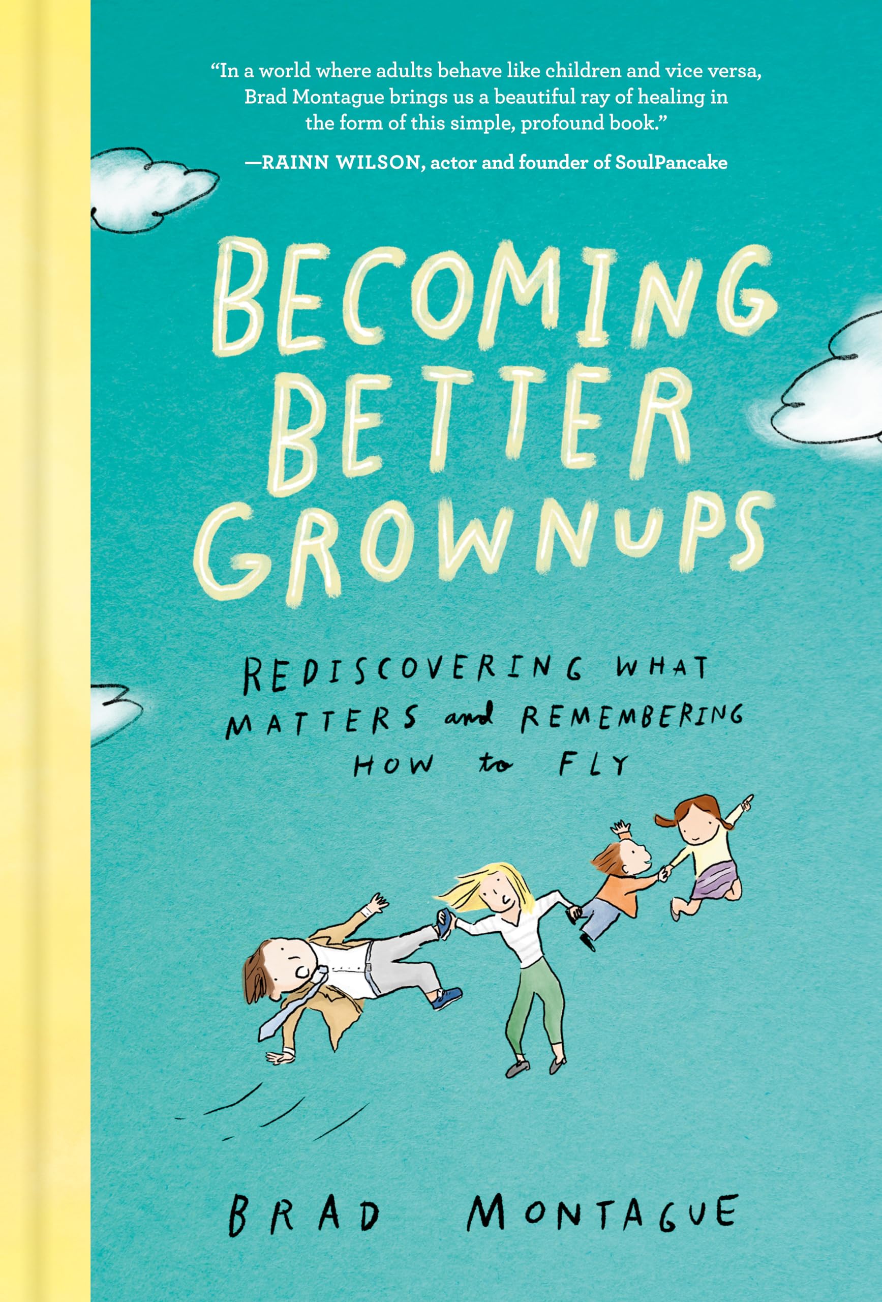 Becoming Better Grownups: Rediscovering What Matters and Remembering How to Fly,Used