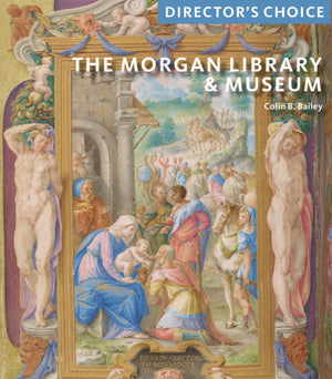 The Morgan Library & Museum: Directors Choice,New