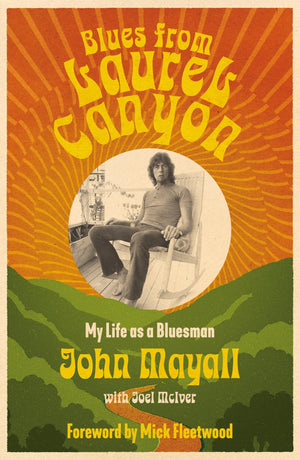 Blues From Laurel Canyon: My Life As A Bluesman