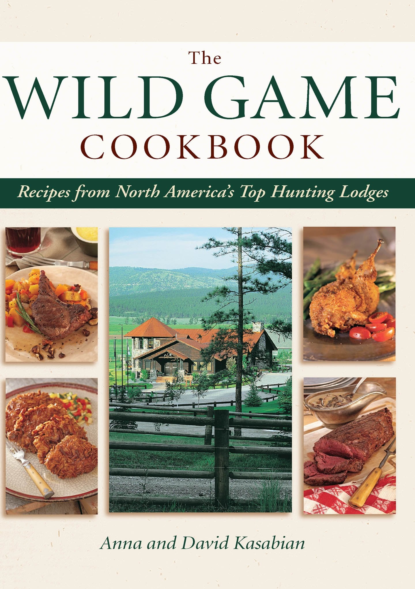 Wild Game Cookbook: Recipes From North America'S Top Hunting Lodges