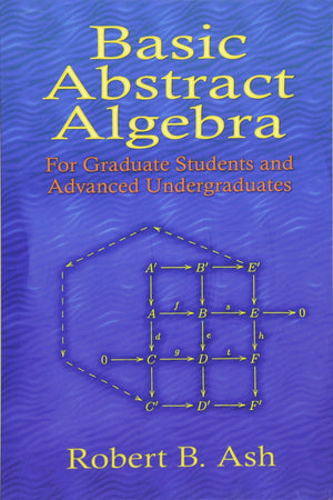 Basic Abstract Algebra: For Graduate Students and Advanced Undergraduates (Dover Books on Mathematics),New
