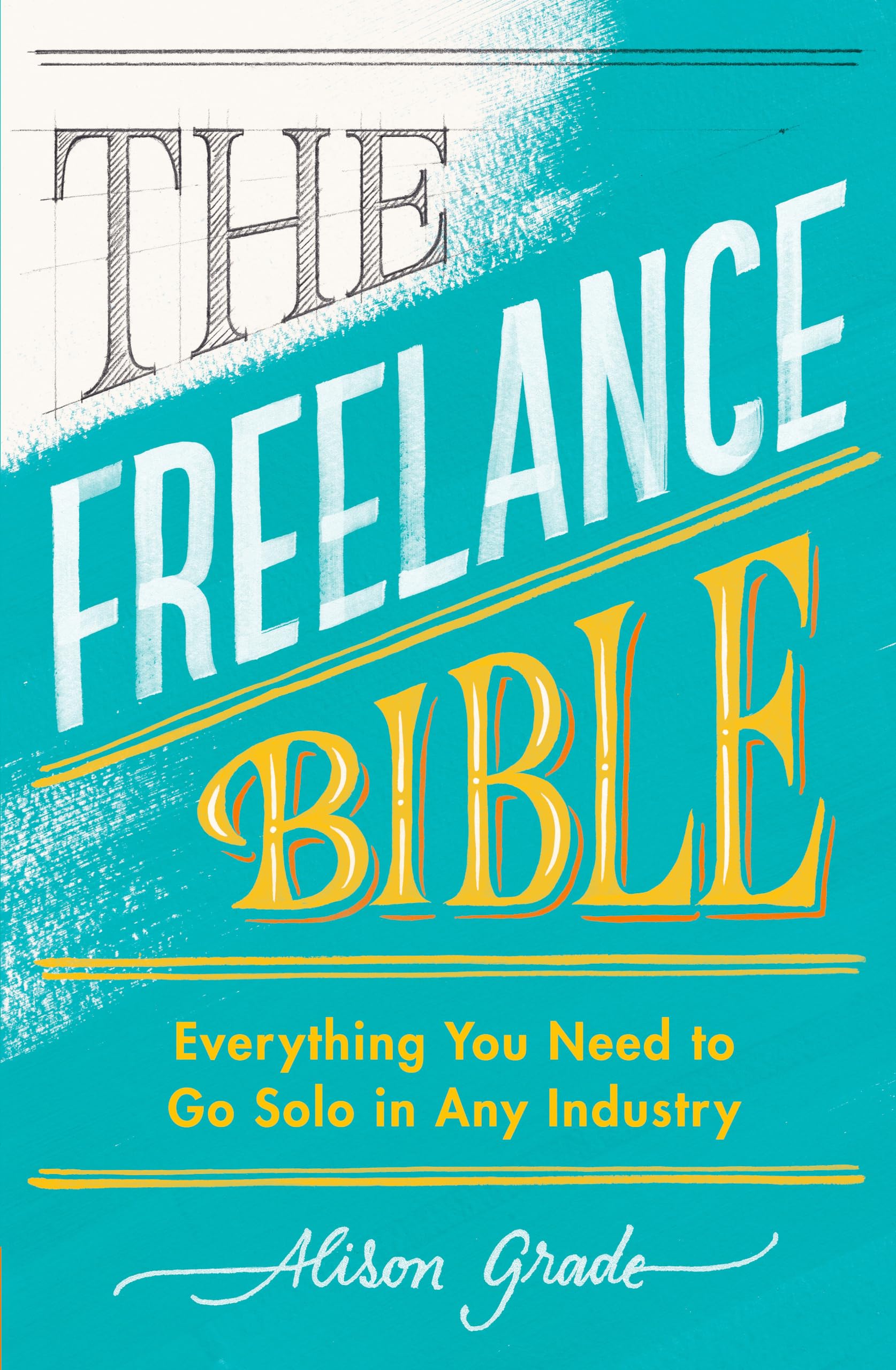 The Freelance Bible: Everything You Need to Go Solo in Any Industry,Used