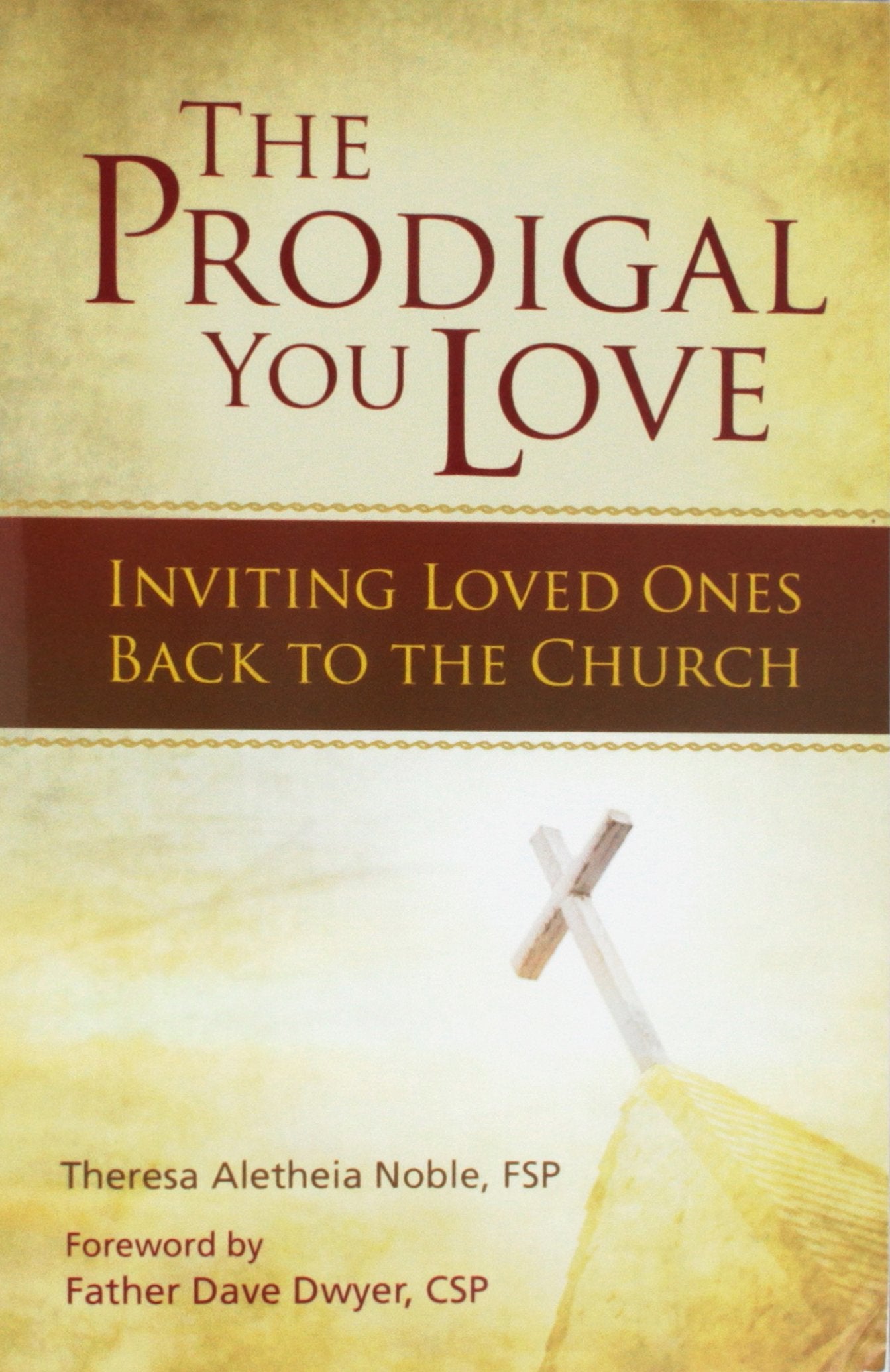 The Prodigal You Love: Inviting Loved Ones Back To The Church,Used