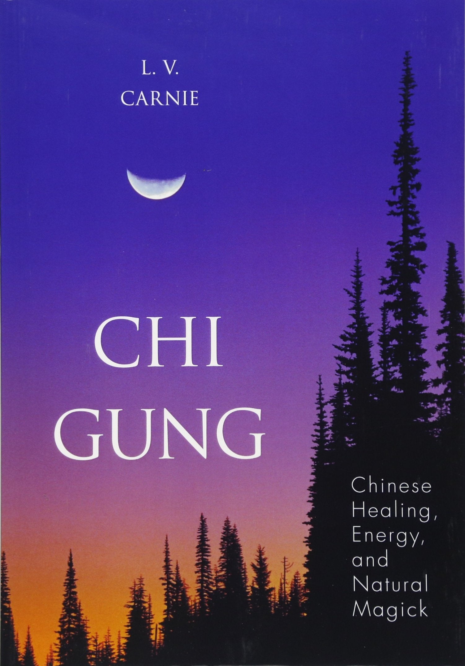 Chi Gung: Chinese Healing, Energy and Natural Magick,Used