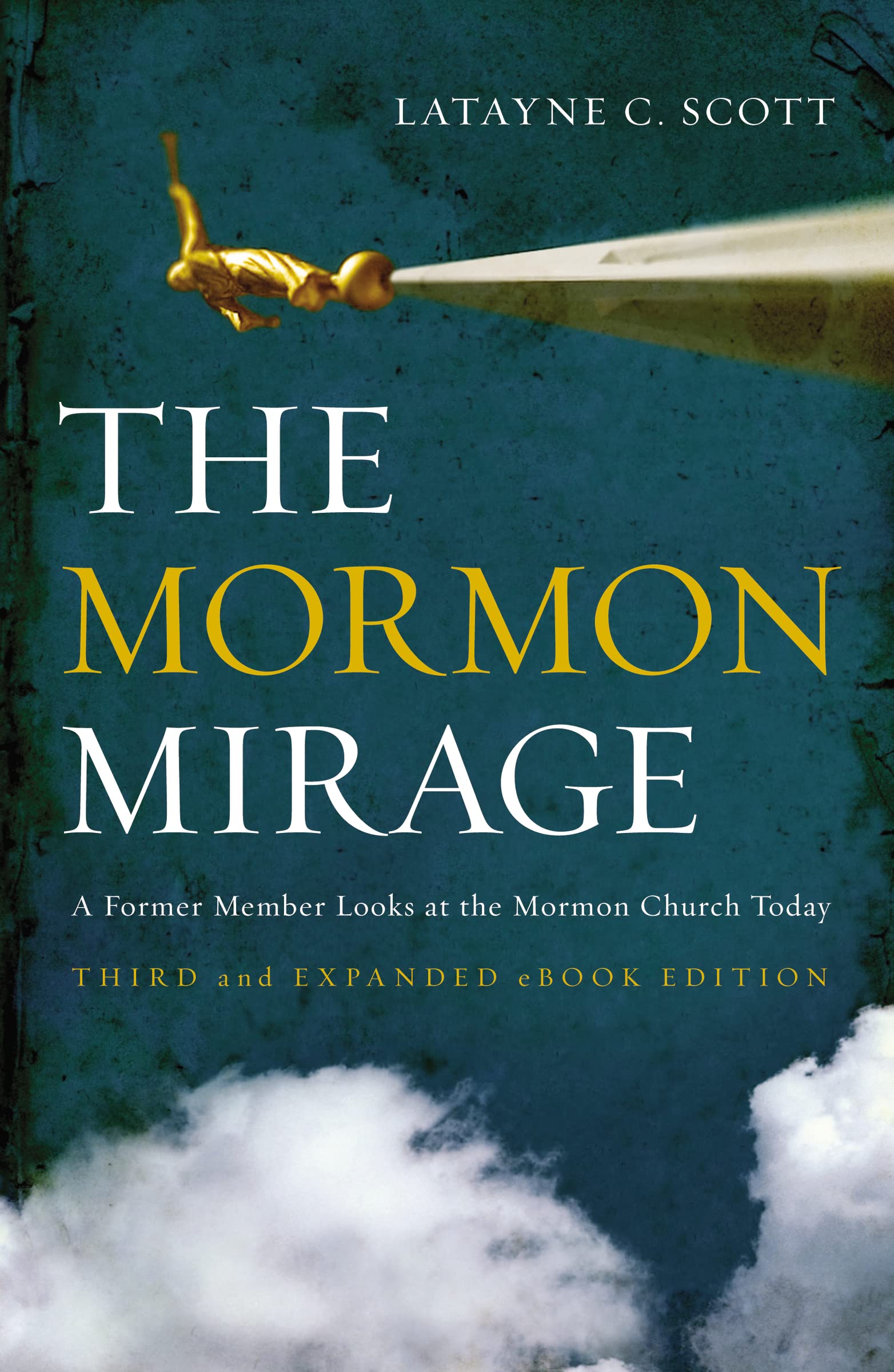 The Mormon Mirage: A Former Member Looks at the Mormon Church Today,New
