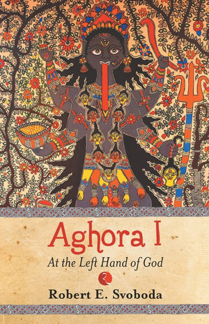 Aghora: At The Left Hand Of God