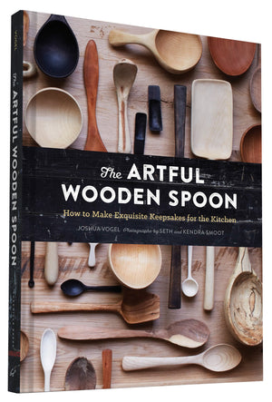 The Artful Wooden Spoon: How to Make Exquisite Keepsakes for the Kitchen,New