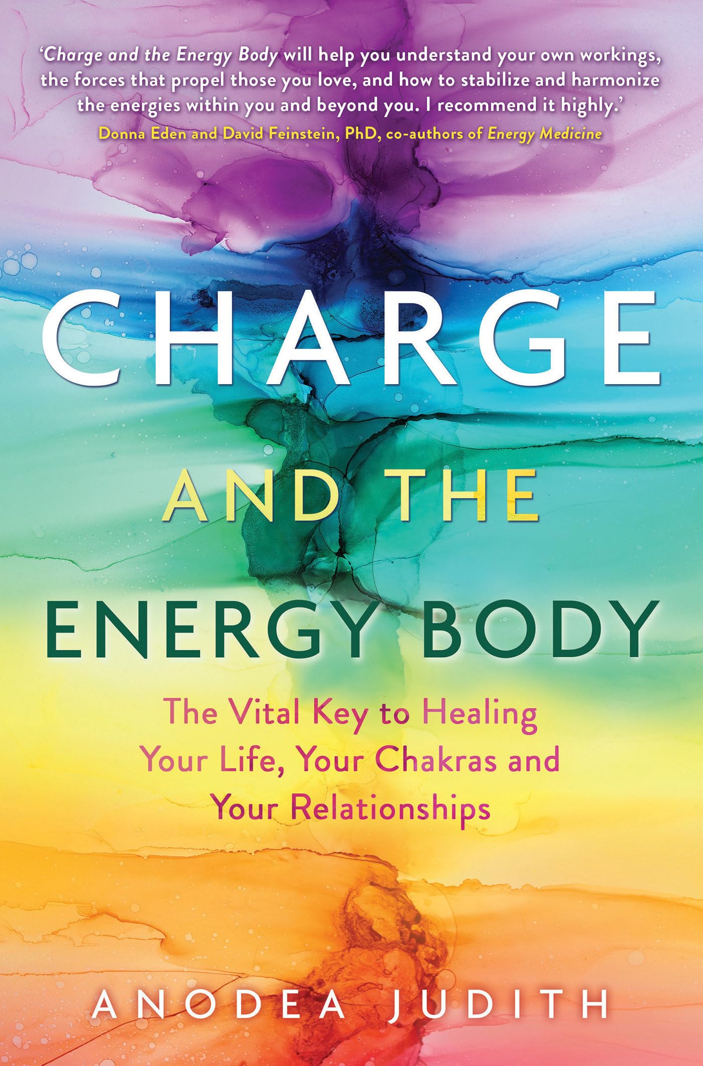 Charge And The Energy Body: The Vital Key To Healing Your Life, Your Chakras, And Your Relationships