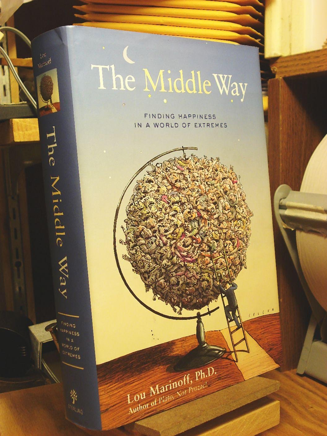 The Middle Way: Finding Happiness In A World Of Extremes