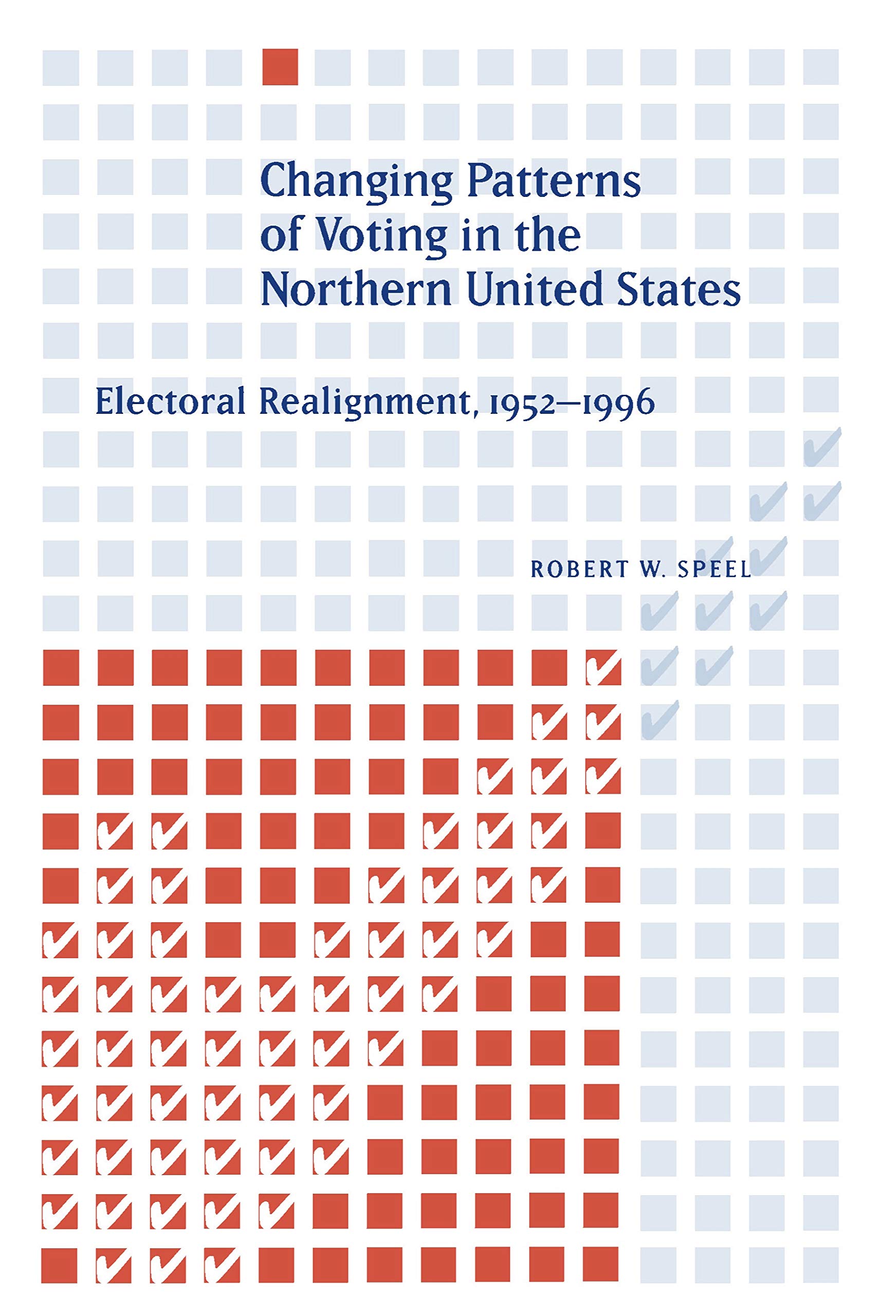 Changing Patterns Of Voting In The Northern United States: Electoral Realignment, 19521996,New