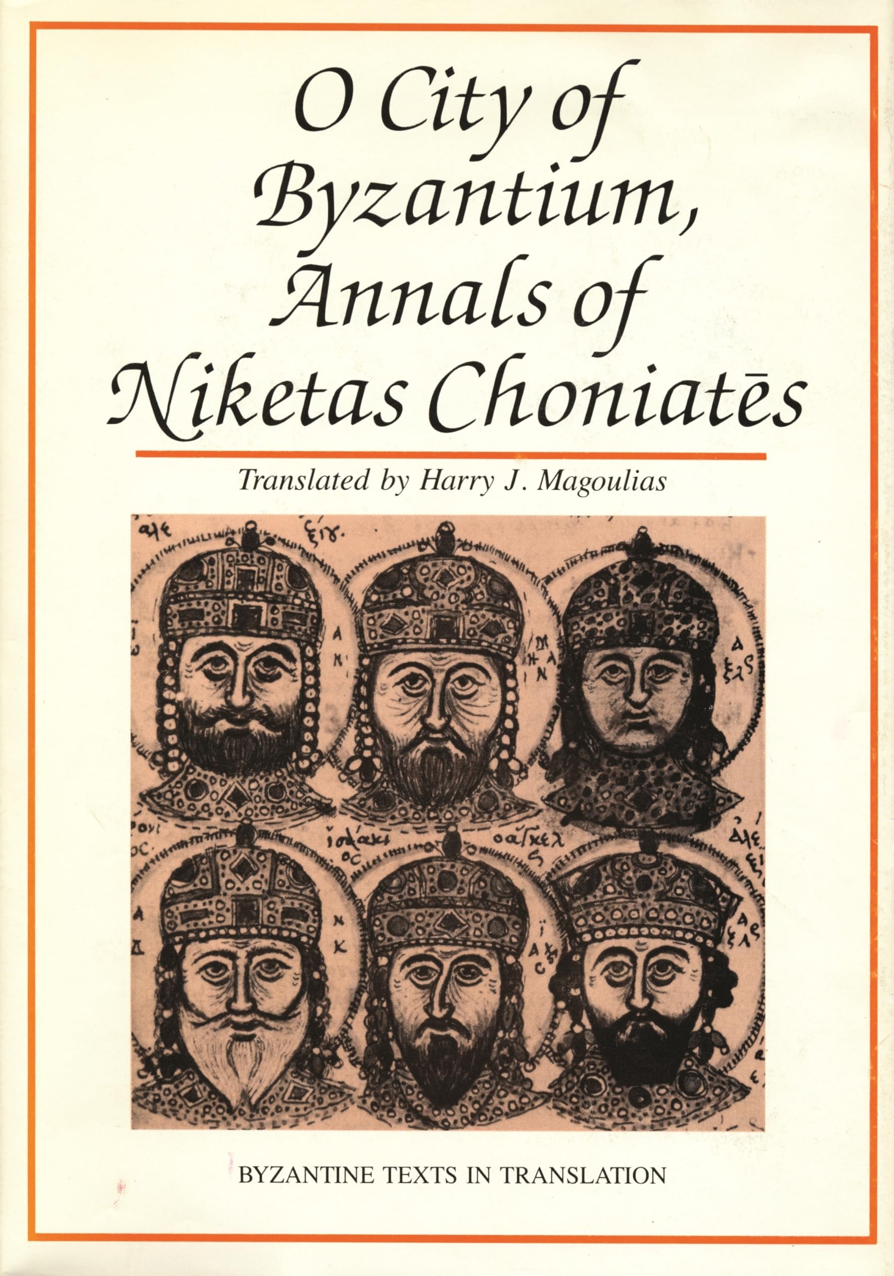 O City Of Byzantium: Annals Of Niketas Choniates (Byzantine Texts In Translation),Used