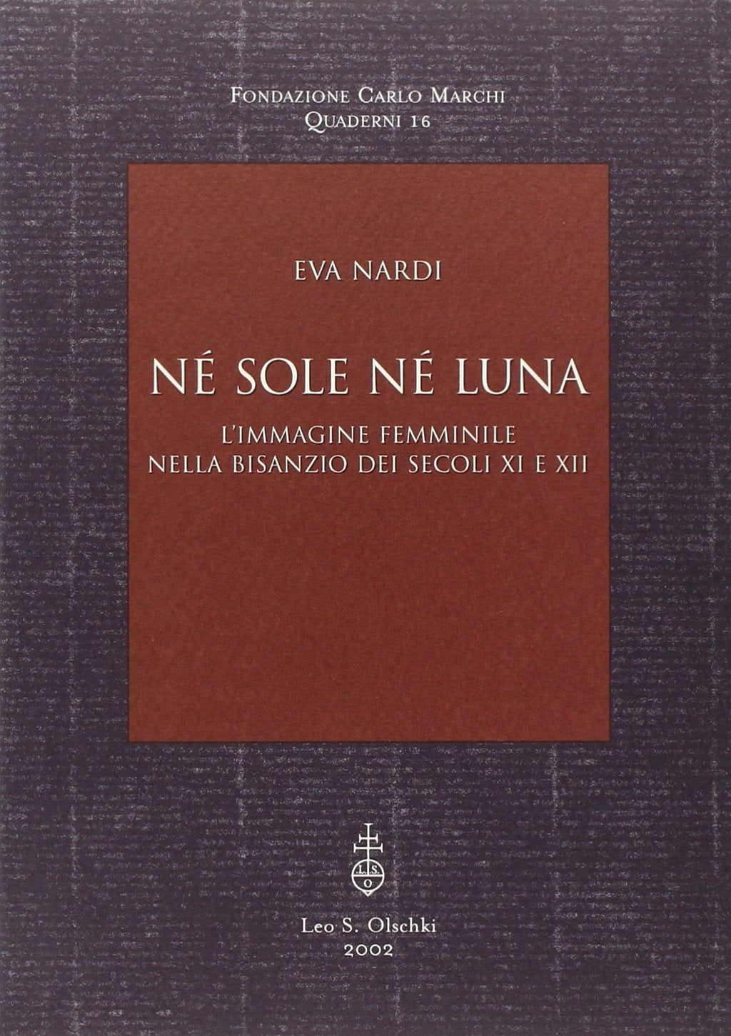 N sole n luna. L'immagine femminile nella Bisanzio dei secoli XI e XII,Used