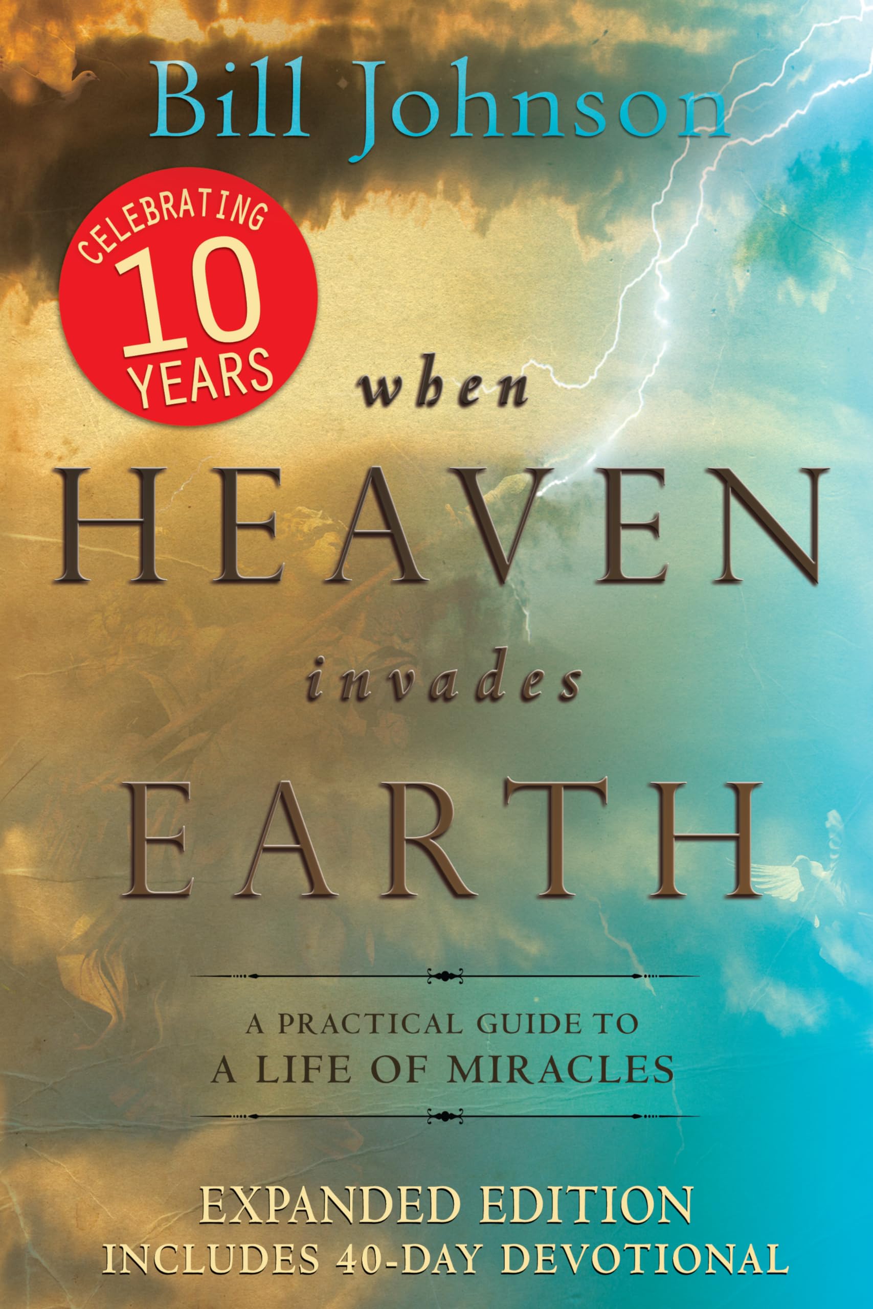 When Heaven Invades Earth Expanded Edition: A Practical Guide to a Life of Miracles,Used