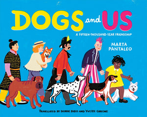 Dogs and Us: A FifteenThousandYear Friendship