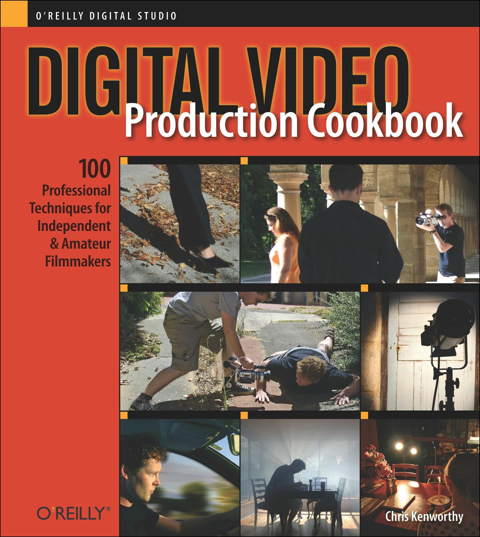 Digital Video Production Cookbook: 100 Professional Techniques for Independent and Amateur Filmmakers,Used