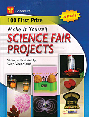 100 First Prize Make-It-Yourself Science Fair Projects