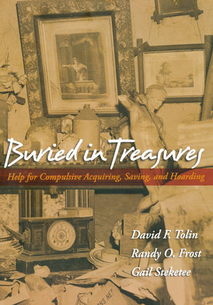 Buried in Treasures: Help for Compulsive Acquiring, Saving, and Hoarding,Used