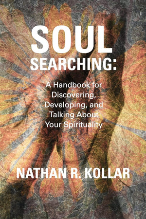 Soul Searching: A Handbook For Discovering, Developing, And Talking About Your Spirituality,Used