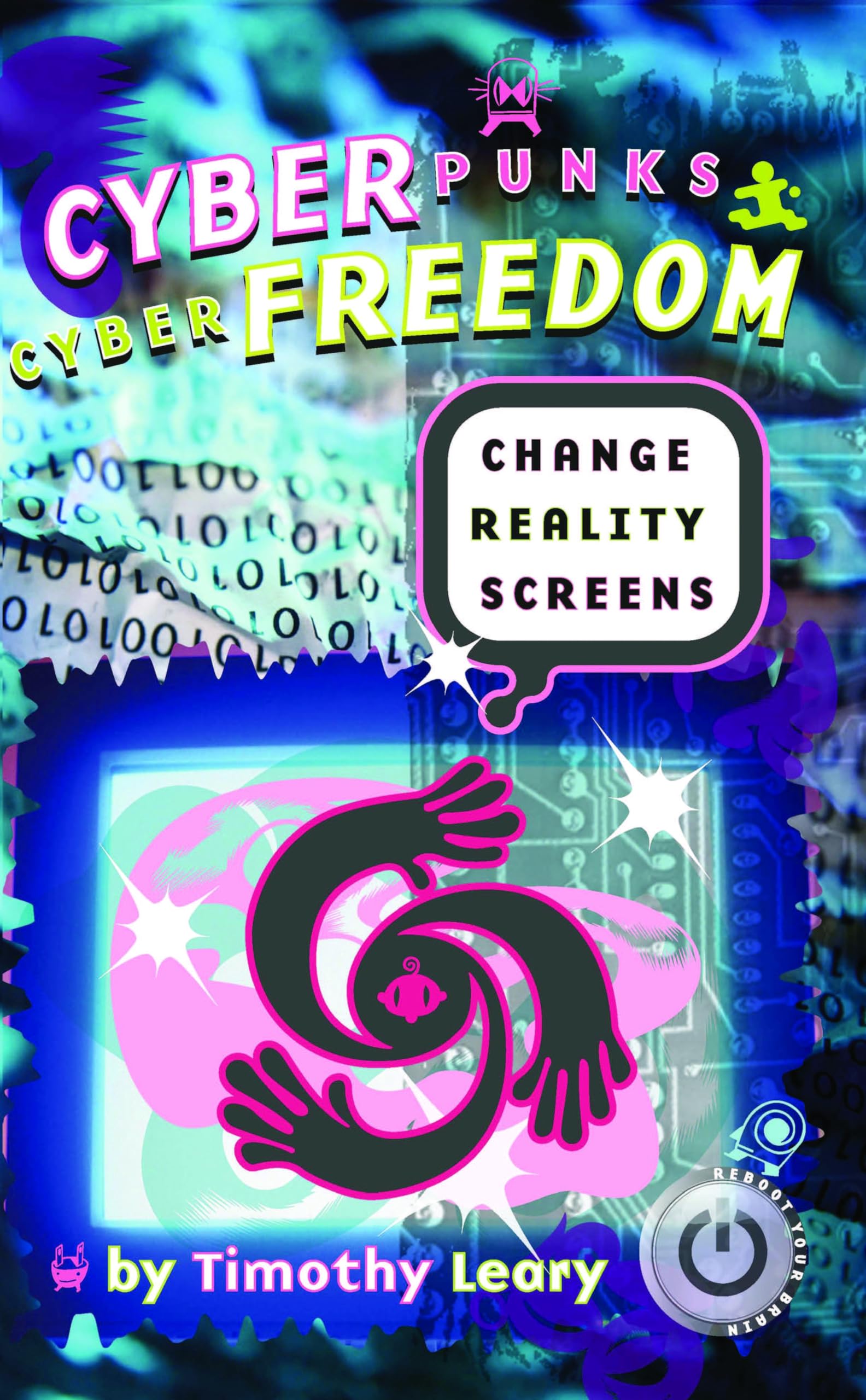 Cyberpunks Cyberfreedom: Change Reality Screens (Reboot Your Brain),Used