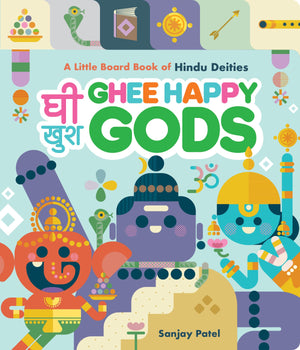 Ghee Happy Gods: A Little Board Book Of Hindu Deities,New