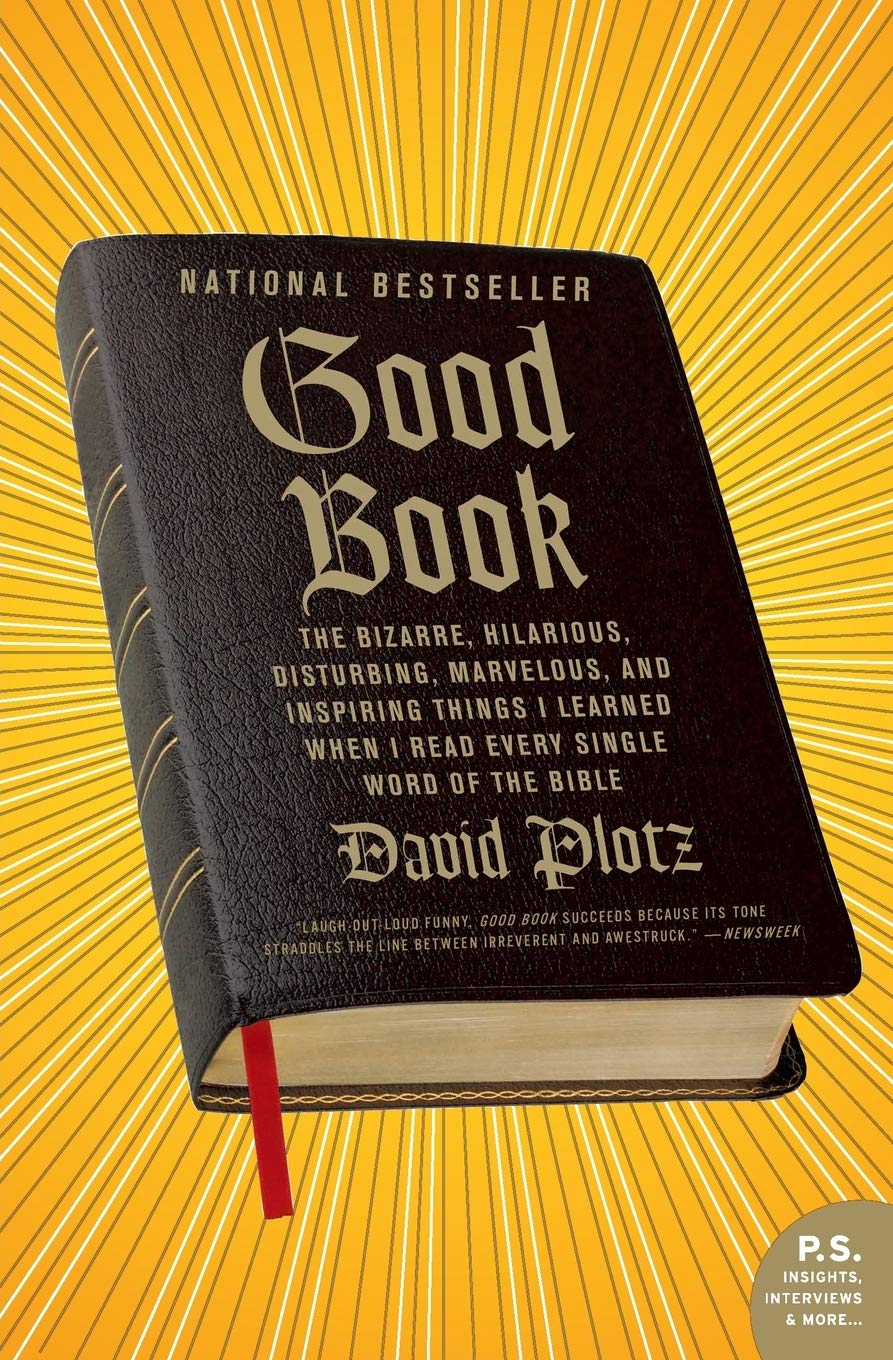 Good Book: The Bizarre, Hilarious, Disturbing, Marvelous, and Inspiring Things I Learned When I Read Every Single Word of the Bi,Used