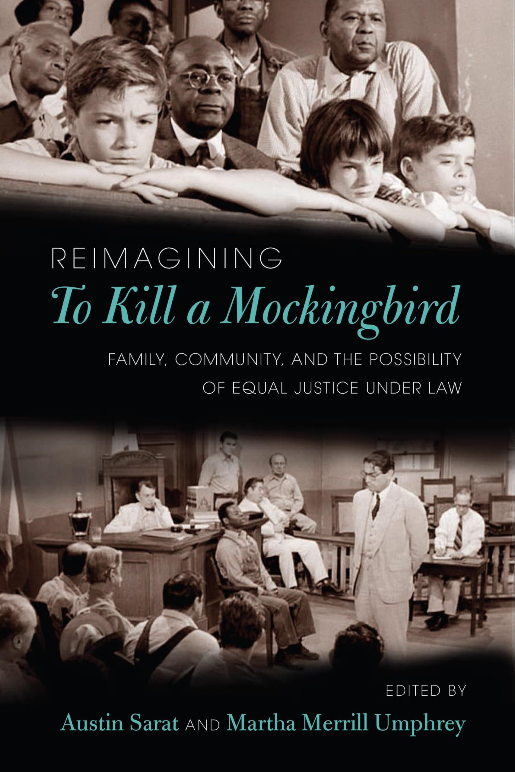 Reimagining 'To Kill a Mockingbird': Family, Community, and the Possibility of Equal Justice under Law,Used