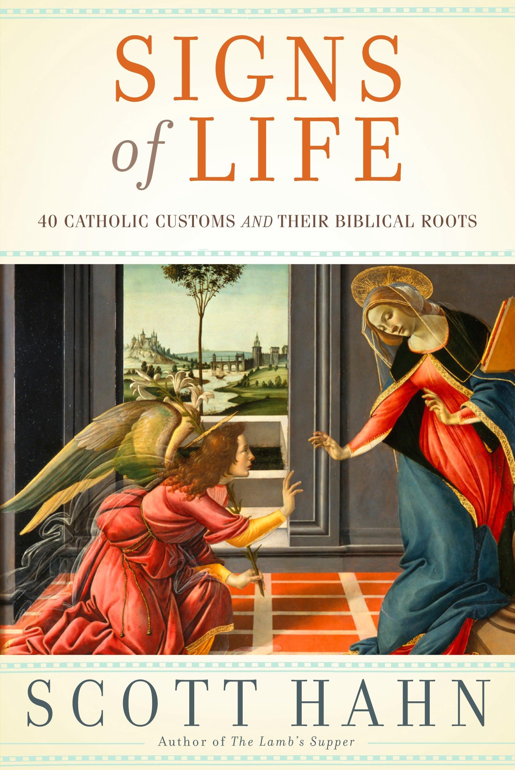 Signs of Life: 40 Catholic Customs and Their Biblical Roots,Used