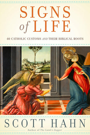 Signs of Life: 40 Catholic Customs and Their Biblical Roots,Used