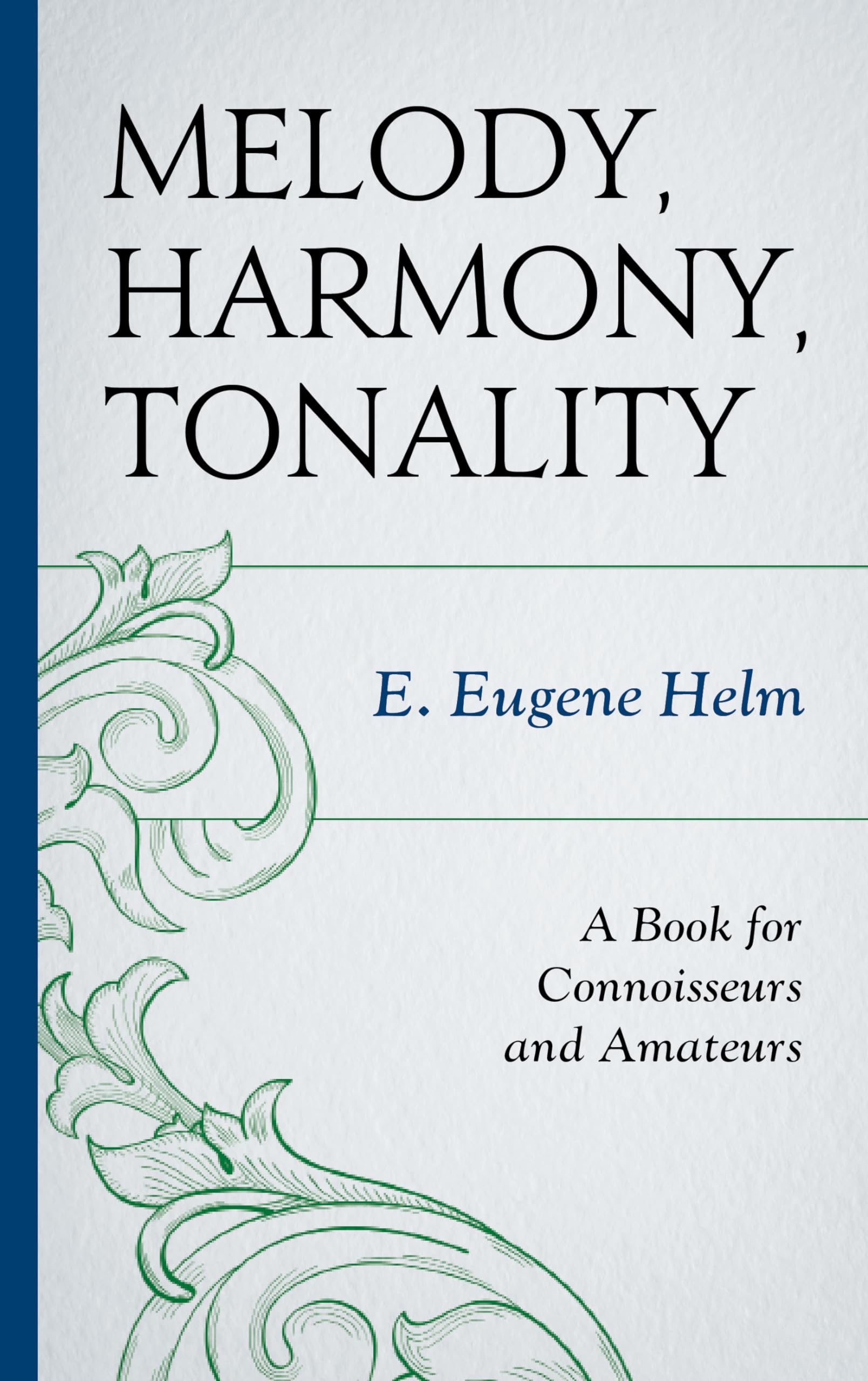Melody, Harmony, Tonality: A Book for Connoisseurs and Amateurs,Used