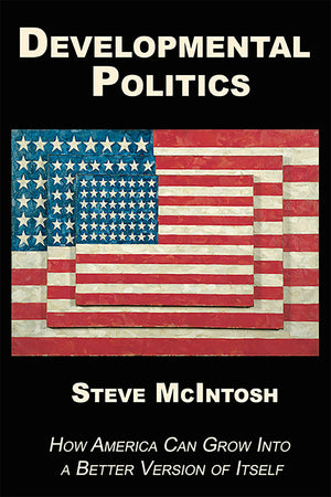 Developmental Politics: How America Can Grow Into a Better Version of Itself,Used