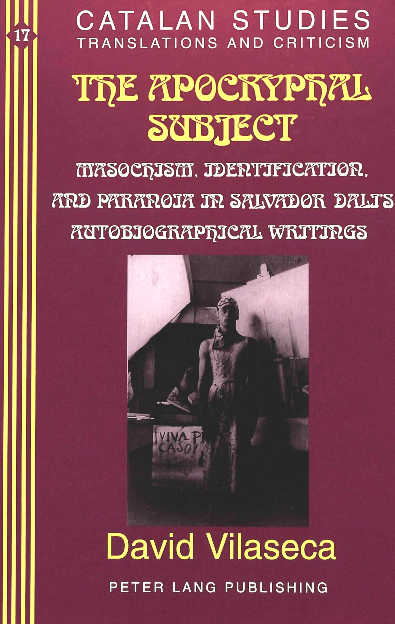 The Apocryphal Subject: Masochism, Identification And Paranoia In Salvador Dal'S Autobiographical Writings (Catalan Studies),Used