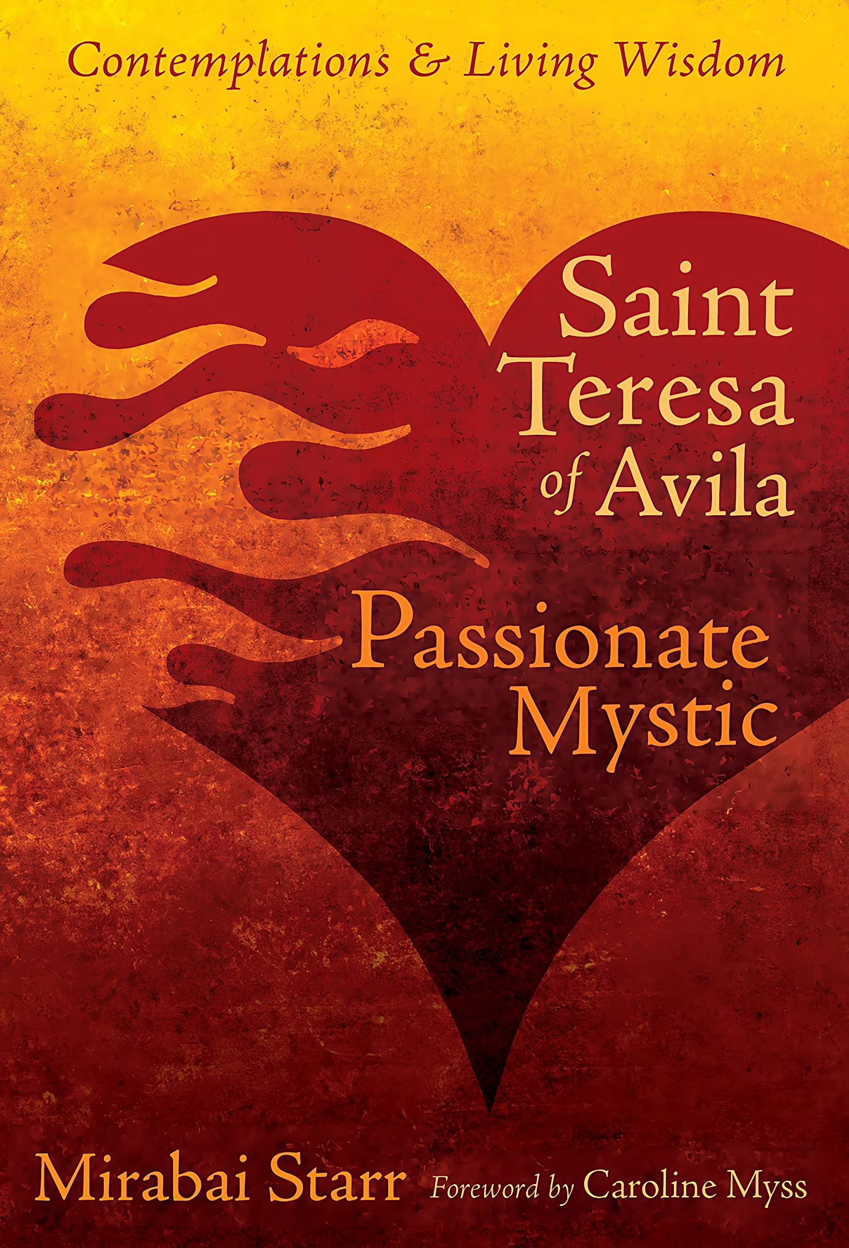 Saint Teresa of Avila: Passionate Mystic (Contemplations & Living Wisdom),Used