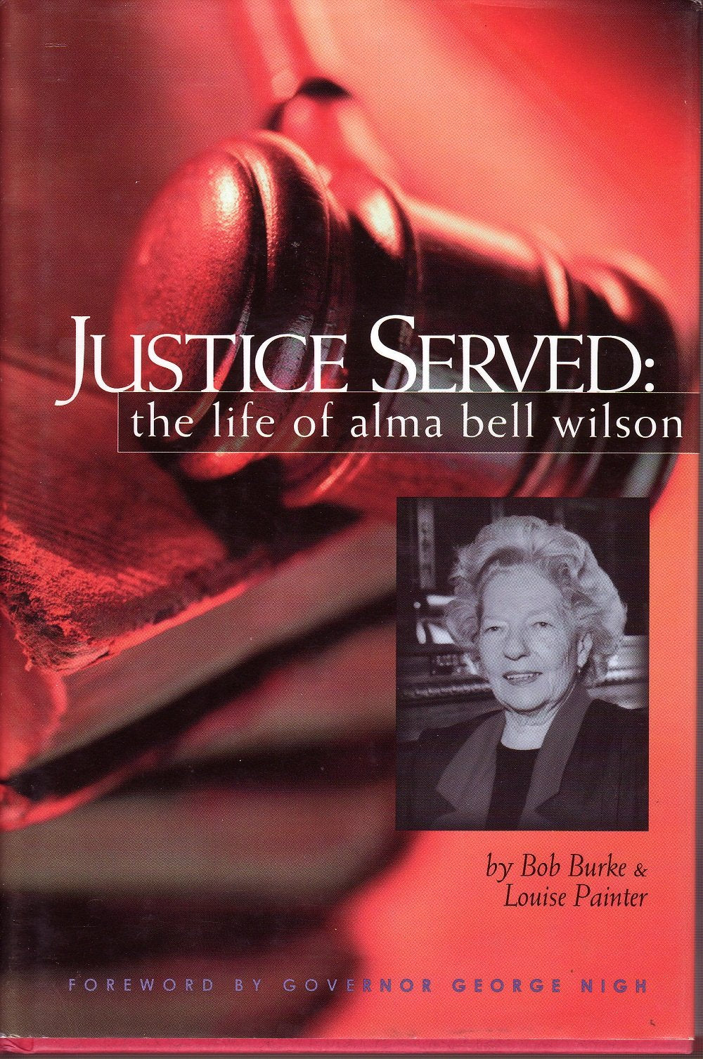 Justice Served: The Life Of Alma Bell Wilson,Used
