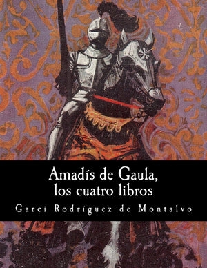 Amads De Gaula, Los Cuatro Libros (Spanish Edition)