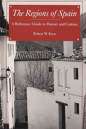 The Regions Of Spain: A Reference Guide To History And Culture