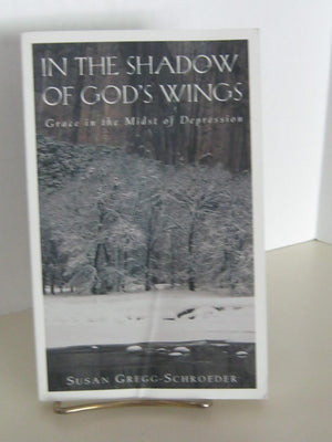 In the Shadow of God's Wings: Grace in the Midst of Depression,Used