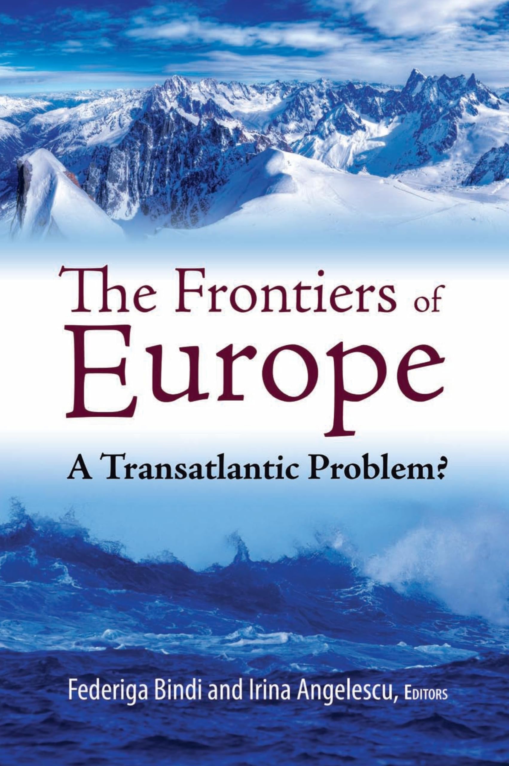 The Frontiers Of Europe: A Transatlantic Problem? (Brookingssspa Series On Public Administration)