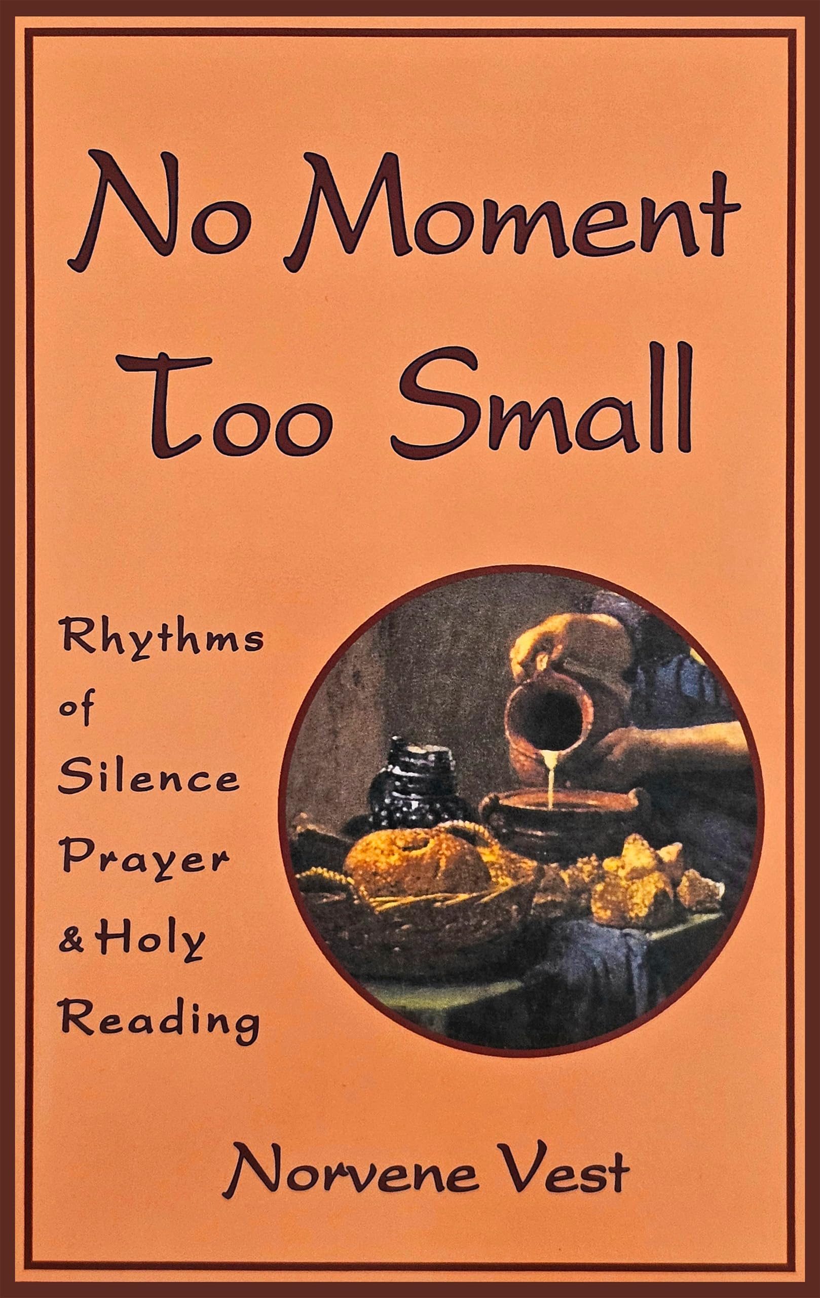 No Moment Too Small: Rhythms of Silence, Prayer, and Holy Reading (Volume 153) (Cistercian Studies Series),Used