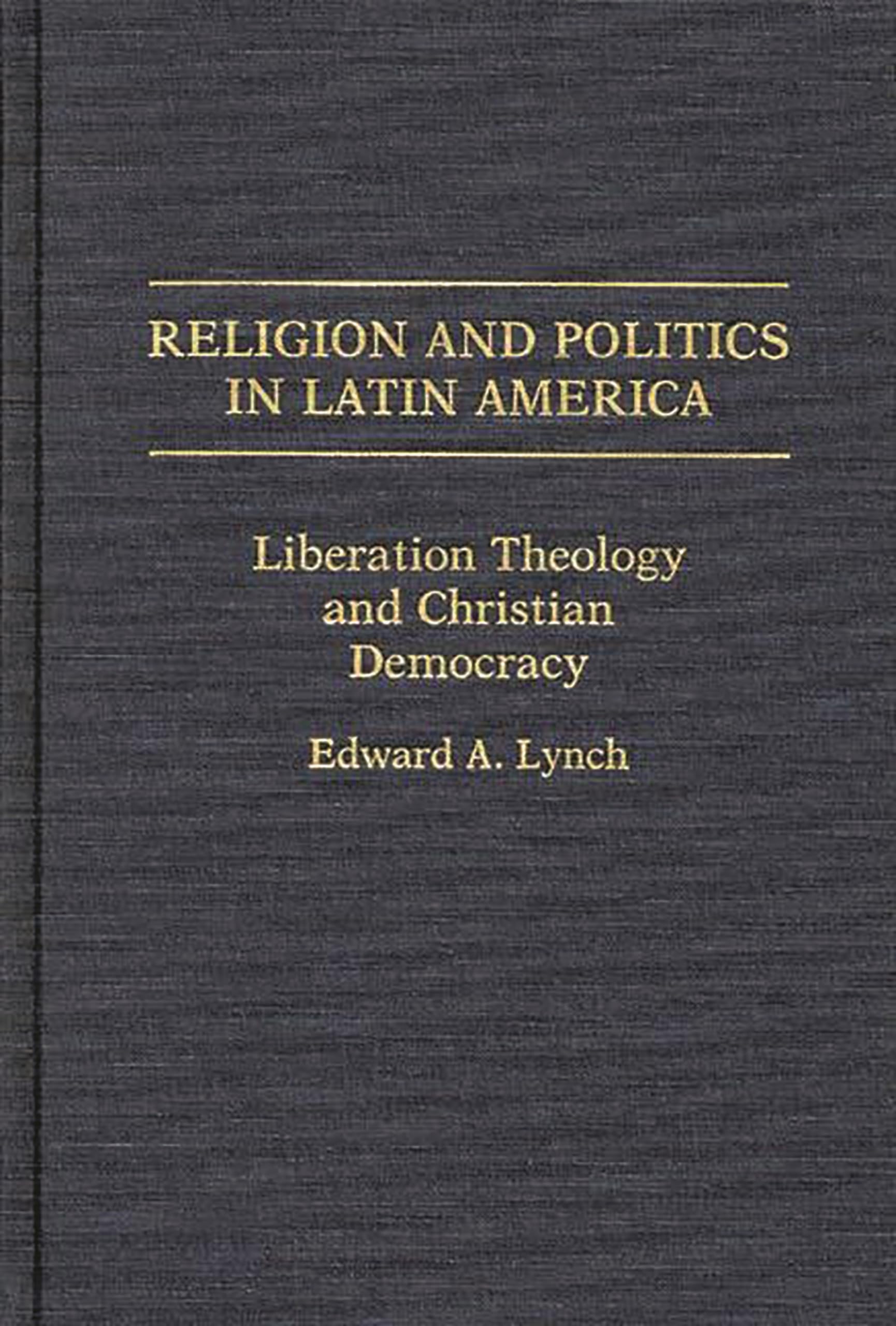 Religion And Politics In Latin America: Liberation Theology And Christian Democracy