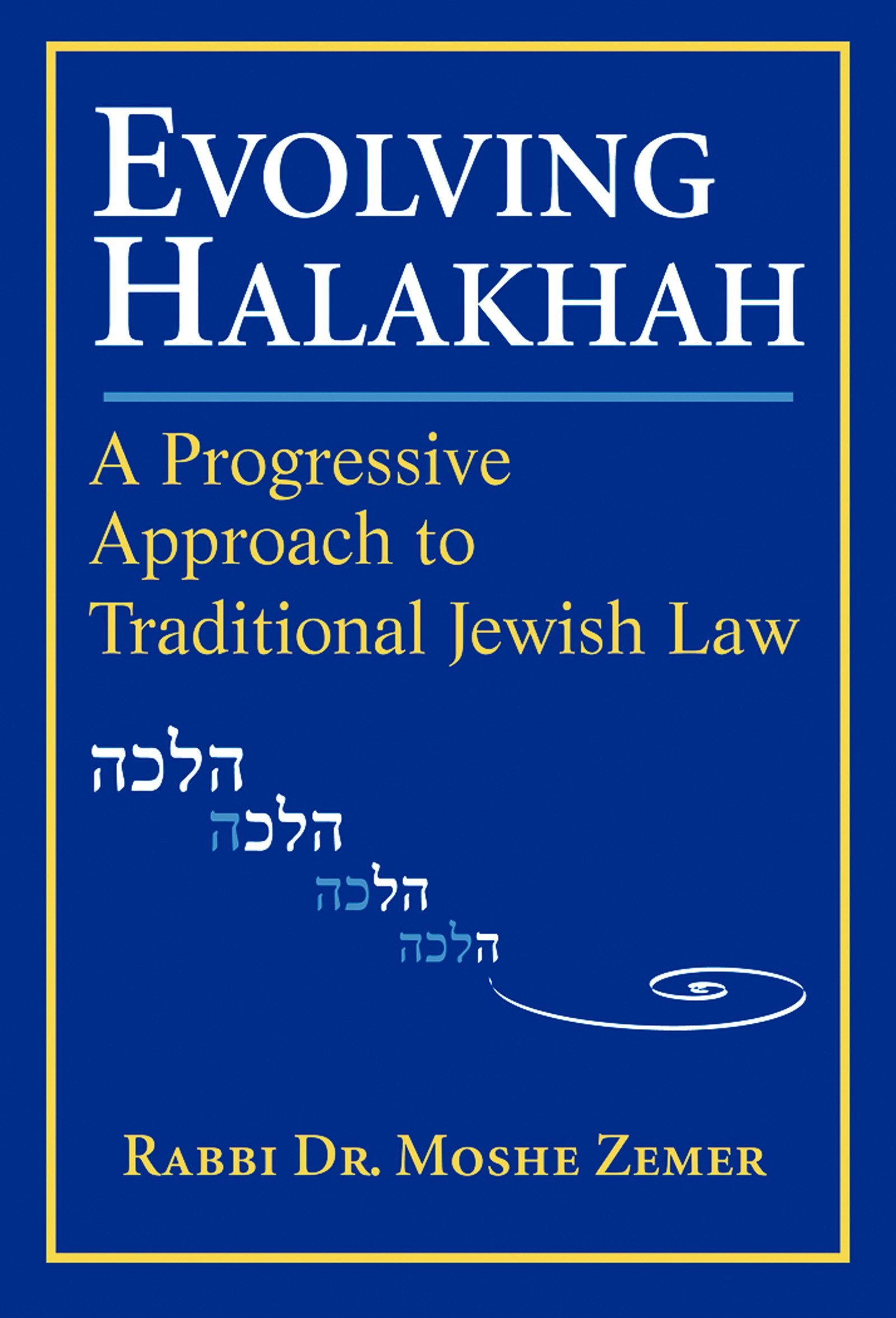 Evolving Halakhah: A Progressive Approach To Traditional Jewish Law
