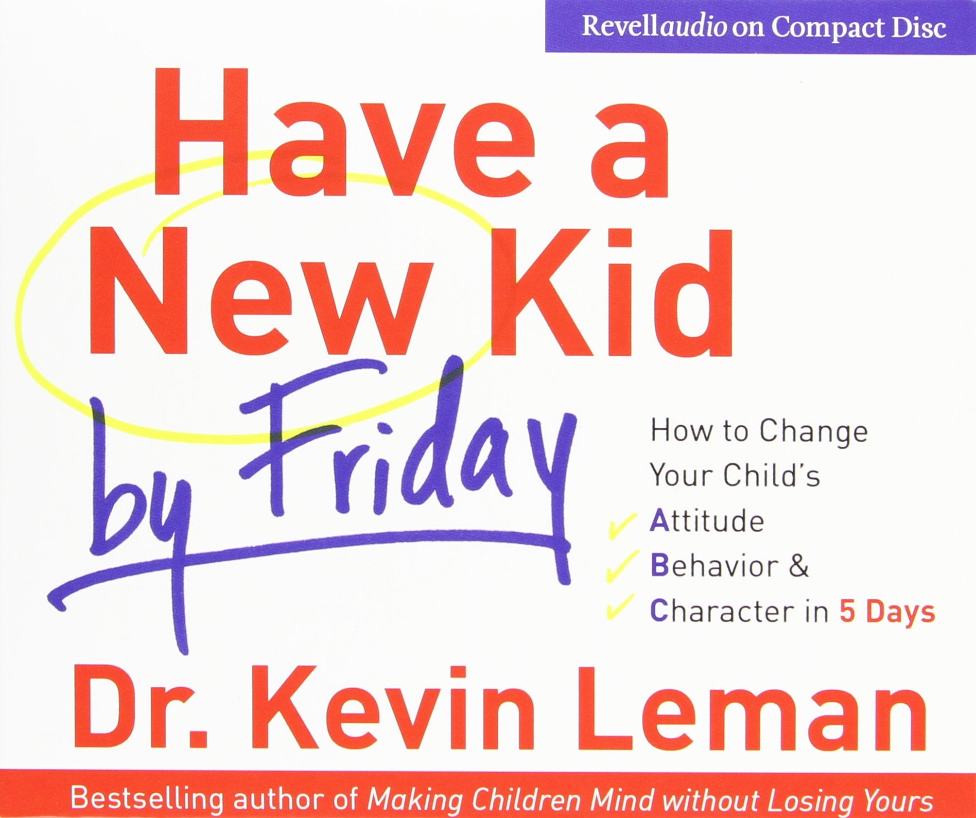 Have a New Kid by Friday: How to Change Your Child's Attitude, Behavior & Character in 5 Days (4 CD Set),Used