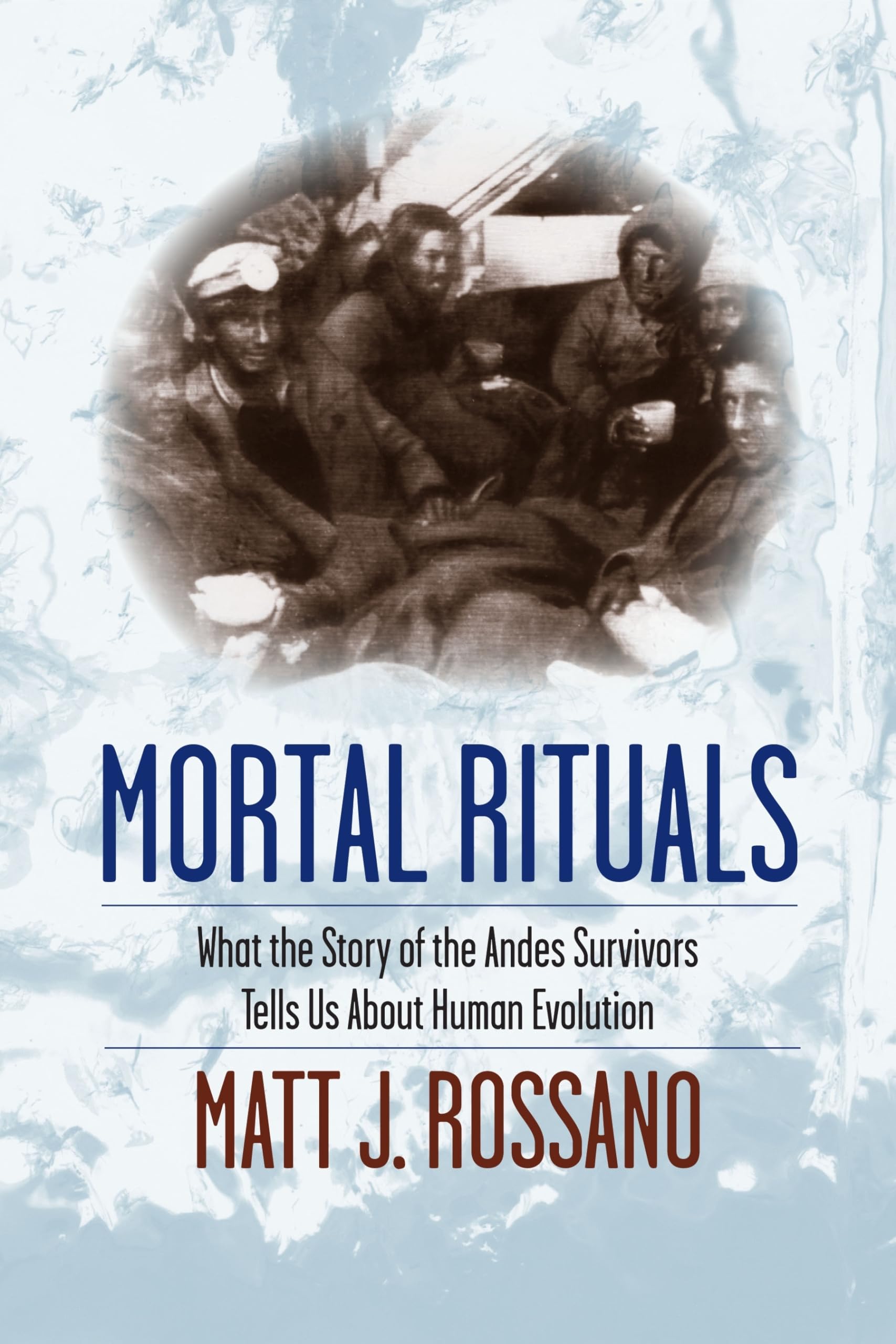 Mortal Rituals: What the Story of the Andes Survivors Tells Us About Human Evolution,Used
