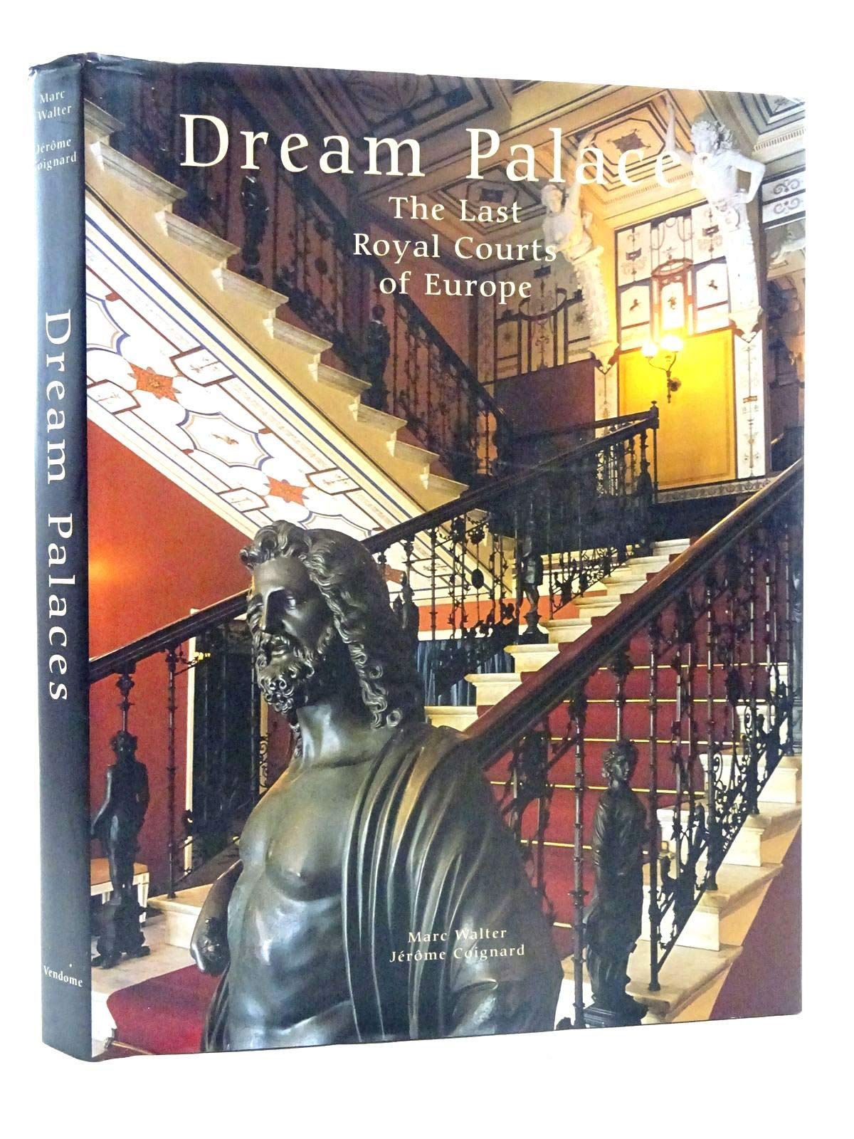 Dream Palaces: The Last Royal Courts of Europe,New